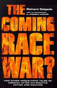 Cover image for The Coming Race War: And Other Apocalyptic Tales of America after Affirmative Action and Welfare