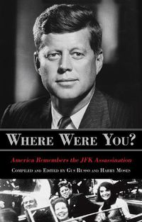 Cover image for Where Were You?: America Remembers The JFK Assassination