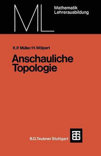 Anschauliche Topologie: Eine Einfuhrung Die Elementare Topologie Und Graphentheorie