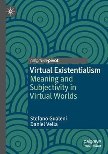 Cover image for Virtual Existentialism: Meaning and Subjectivity in Virtual Worlds