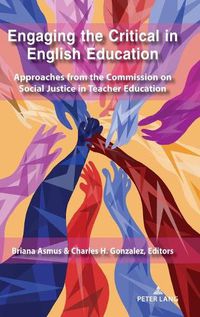 Cover image for Engaging the Critical in English Education: Approaches from the Commission on Social Justice in Teacher Education