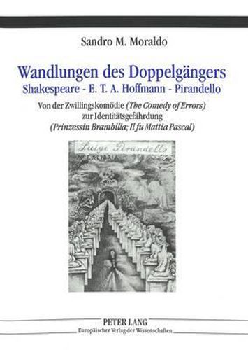 Cover image for Wandlungen Des Doppelgaengers: Shakespeare - E.T.A. Hoffmann - Pirandello. Von Der Zwillingskomoedie (the Comedy of Errors) Zur Identitaetsgefaehrdung (Prinzessin Brambilla; Il Fu Mattia Pascal)
