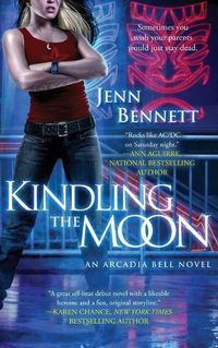 Cover image for Kindling the Moon: An Arcadia Bell Novel