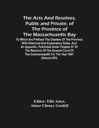 Cover image for The Acts And Resolves, Public And Private, Of The Province Of The Massachusetts Bay