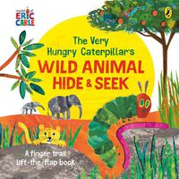 Cover image for The Very Hungry Caterpillar's Wild Animal Hide-and-Seek