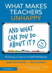 Cover image for What Makes Teachers Unhappy, and What Can You Do About It? Building a Culture of Staff Wellbeing