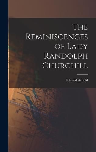 Cover image for The Reminiscences of Lady Randolph Churchill