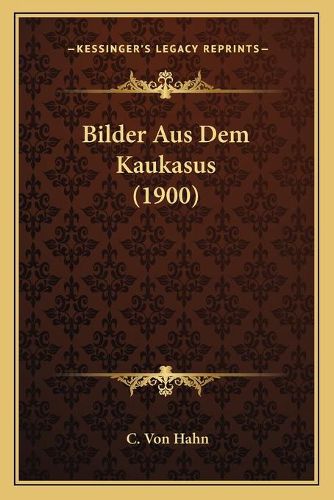 Cover image for Bilder Aus Dem Kaukasus (1900)