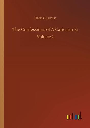 Cover image for The Confessions of A Caricaturist: Volume 2