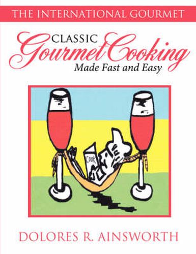 Cover image for Classic Gourmet Cooking Made Fast and Easy