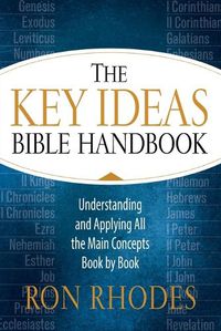 Cover image for The Key Ideas Bible Handbook: Understanding and Applying All the Main Concepts Book by Book