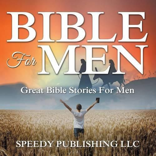 Bible For Men: Great Bible Stories For Men