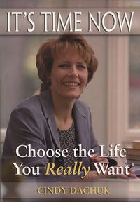 Cover image for It's Time Now: Choose the Life You Really Want