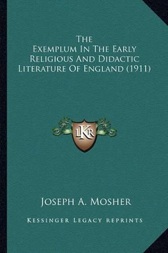 Cover image for The Exemplum in the Early Religious and Didactic Literature of England (1911)
