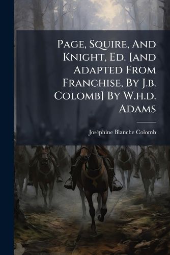 Cover image for Page, Squire, And Knight, Ed. [and Adapted From Franchise, By J.b. Colomb] By W.h.d. Adams