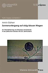 Cover image for Poetik, Exegese und Narrative / Poetics, Exegesis and Narrative.: Zur Thematisierung von Diaspora und Sprache in der jiddischen Literatur des 20. Jahrhunderts