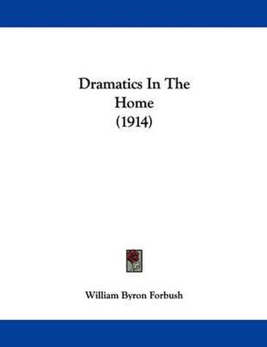 Cover image for Dramatics in the Home (1914)