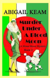 Cover image for Murder Under A Blood Moon: A 1930s Mona Moon Historical Cozy Mystery