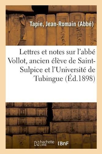 Lettres Et Notes Sur l'Abbe Vollot, Ancien Eleve de Saint-Sulpice Et de l'Universite de Tubingue: Nee Marie de Valernod, 1619-1654