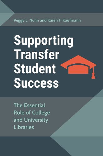 Supporting Transfer Student Success: The Essential Role of College and University Libraries