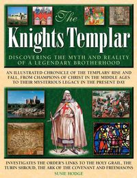 Cover image for The Knights Templar: Discovering the Myth and Reality of a Legendary Brotherhood