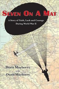 Cover image for Seven On A Mat: A Story of Faith, Luck and Courage During WWII