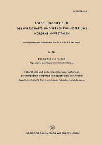 Cover image for Theoretische Und Experimentelle Untersuchungen Der Stationaren Vorgange in Magnetischen Verstarkern: Ausgefuhrt Am Institut Fur Starkstromtechnik Der Technischen Hochschule Aachen
