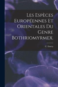 Cover image for Les Especes Europeennes Et Orientales Du Genre Bothriomyrmex.