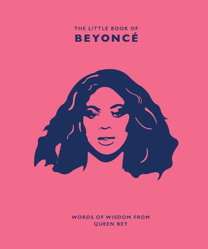 The Little Book of Beyonce: Words of Wisdom from Queen Bey