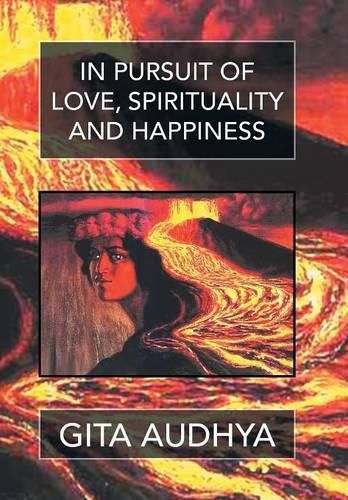 Cover image for In pursuit of Love, Spirituality, and Happiness