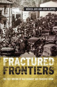 Cover image for Fractured Frontiers: The Exile Writing of Nazi Germany and Francoist Spain