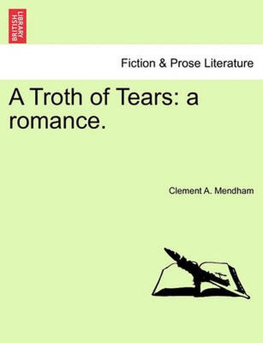 Cover image for A Troth of Tears: A Romance.