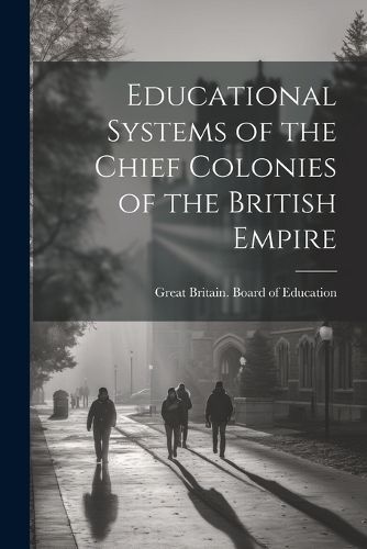 Cover image for Educational Systems of the Chief Colonies of the British Empire