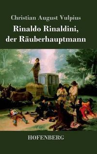 Cover image for Rinaldo Rinaldini, der Rauberhauptmann: Romantische Geschichte