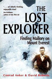 Cover image for The Lost Explorer: Finding Mallory on Mount Everest