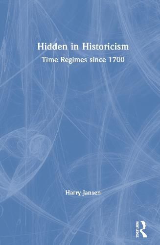 Cover image for Hidden in Historicism: Time Regimes since 1700