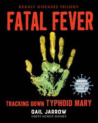 Cover image for Fatal Fever: Tracking Down Typhoid Mary