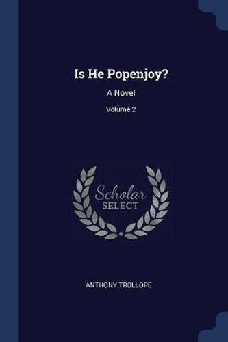 Cover image for Is He Popenjoy?: A Novel; Volume 2