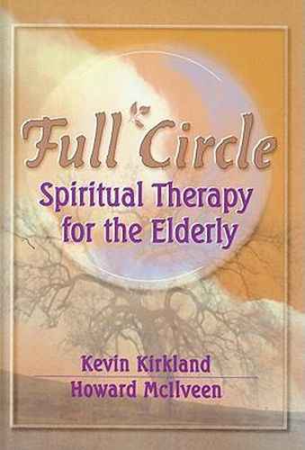 Cover image for Full Circle: Spiritual Therapy for the Elderly
