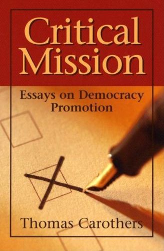 Cover image for Critical Mission: Essays on Democracy Promotion