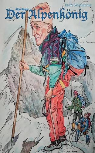 Der Alpenkoenig: Alois Berger