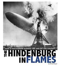 Cover image for The Hindenburg in Flames: How a Photograph Marked the End of the Airship
