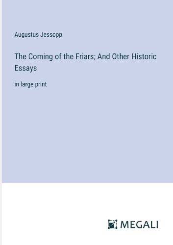 Cover image for The Coming of the Friars; And Other Historic Essays