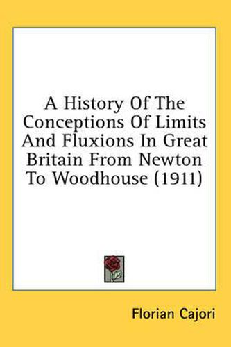 Cover image for A History of the Conceptions of Limits and Fluxions in Great Britain from Newton to Woodhouse (1911)