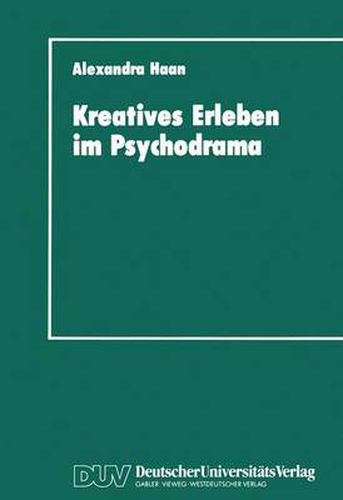 Kreatives Erleben Im Psychodrama: Zum Kreativitatskonzept in Der Psychotherapie