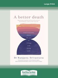 Cover image for A Better Death: Conversations about the art of living and dying well