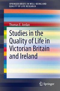 Cover image for Studies in the Quality of Life in Victorian Britain and Ireland