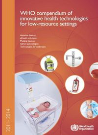 Cover image for WHO Compendium of Innovative Health Technologies for Low-resource Settings 2011-2014: Assistive Devices  eHealth Solutions  Medical Devices  Other Technologies  Technologies for outbreaks.