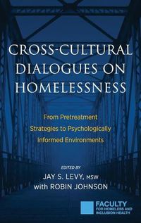 Cover image for Cross-Cultural Dialogues on Homelessness: From Pretreatment Strategies to Psychologically Informed Environments