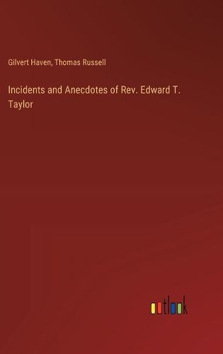 Cover image for Incidents and Anecdotes of Rev. Edward T. Taylor